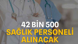 42 bin 500 sağlık personeli alınacak